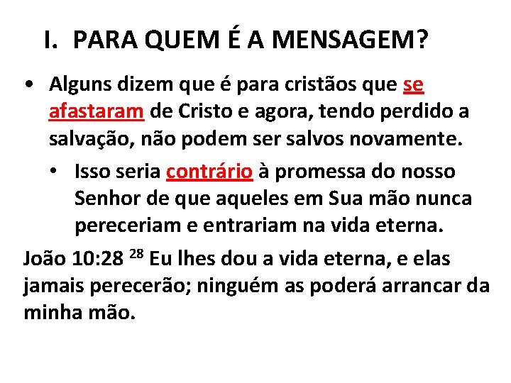 I. PARA QUEM É A MENSAGEM? • Alguns dizem que é para cristãos que