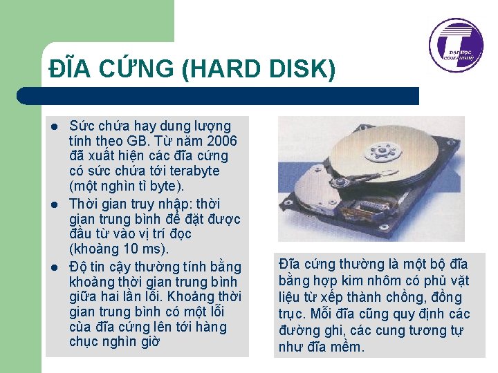 ĐĨA CỨNG (HARD DISK) l l l Sức chứa hay dung lượng tính theo