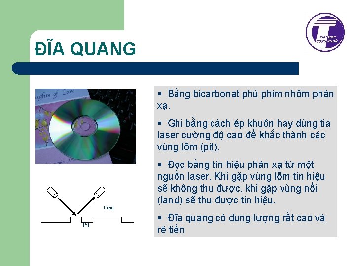 ĐĨA QUANG § Bằng bicarbonat phủ phim nhôm phản xạ. § Ghi bằng cách