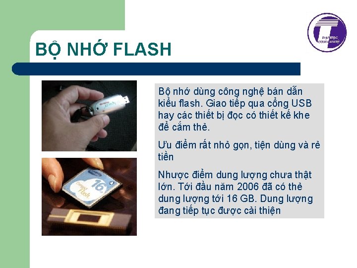 BỘ NHỚ FLASH Bộ nhớ dùng công nghệ bán dẫn kiểu flash. Giao tiếp