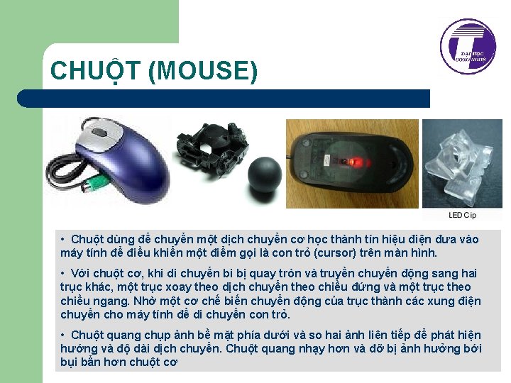 CHUỘT (MOUSE) • Chuột dùng để chuyển một dịch chuyển cơ học thành tín