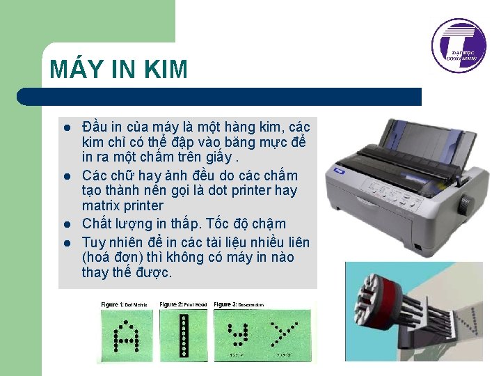 MÁY IN KIM l l Đầu in của máy là một hàng kim, các