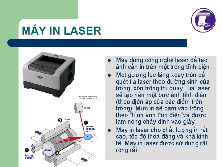 MÁY IN LASER l l l Máy dùng công nghệ laser để tạo ảnh