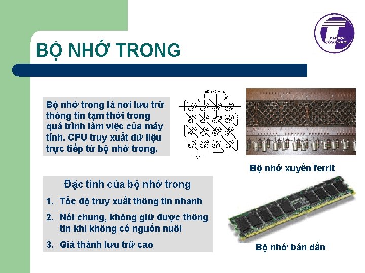 BỘ NHỚ TRONG Bộ nhớ trong là nơi lưu trữ thông tin tạm thời