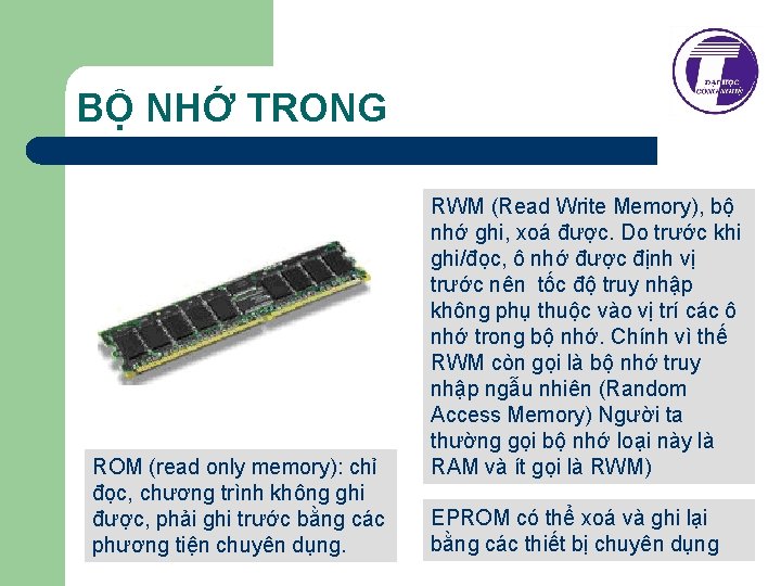 BỘ NHỚ TRONG ROM (read only memory): chỉ đọc, chương trình không ghi được,