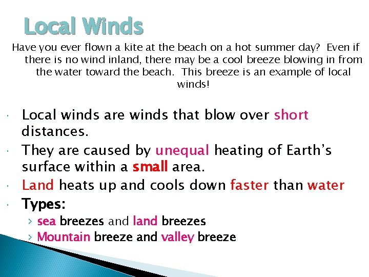 Local Winds Have you ever flown a kite at the beach on a hot