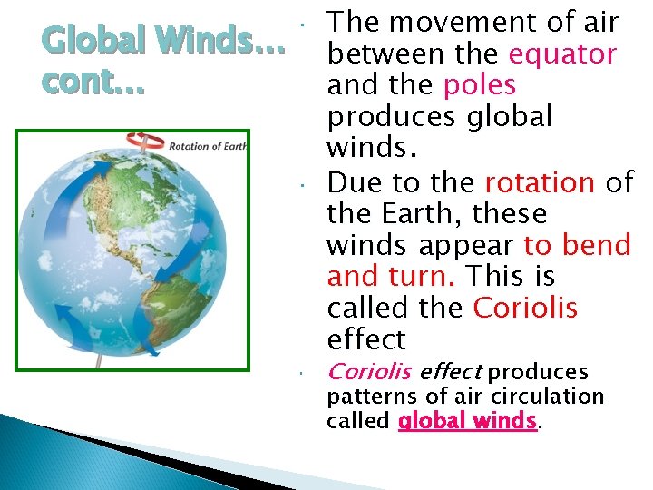 Global Winds… cont… The movement of air between the equator and the poles produces