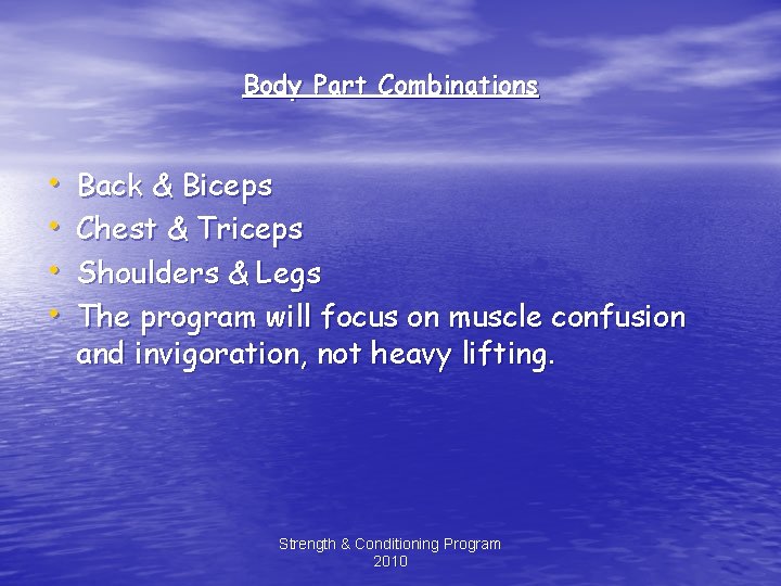 Body Part Combinations • • Back & Biceps Chest & Triceps Shoulders & Legs