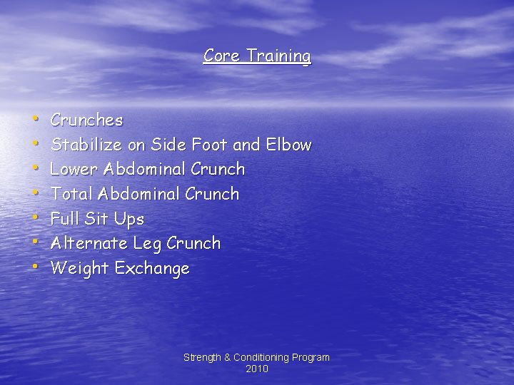 Core Training • • Crunches Stabilize on Side Foot and Elbow Lower Abdominal Crunch