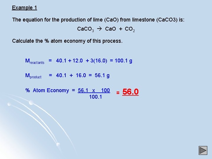 Example 1 The equation for the production of lime (Ca. O) from limestone (Ca.