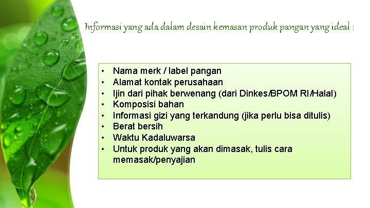 Informasi yang ada dalam desain kemasan produk pangan yang ideal : • • Nama