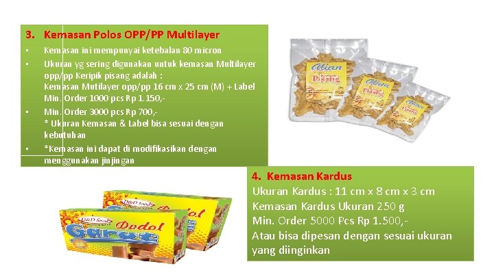 3. Kemasan Polos OPP/PP Multilayer • • Kemasan ini mempunyai ketebalan 80 micron Ukuran