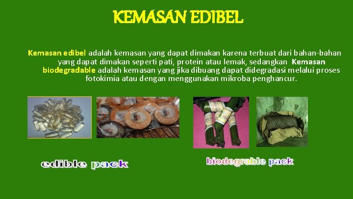 KEMASAN EDIBEL Kemasan edibel adalah kemasan yang dapat dimakan karena terbuat dari bahan-bahan yang