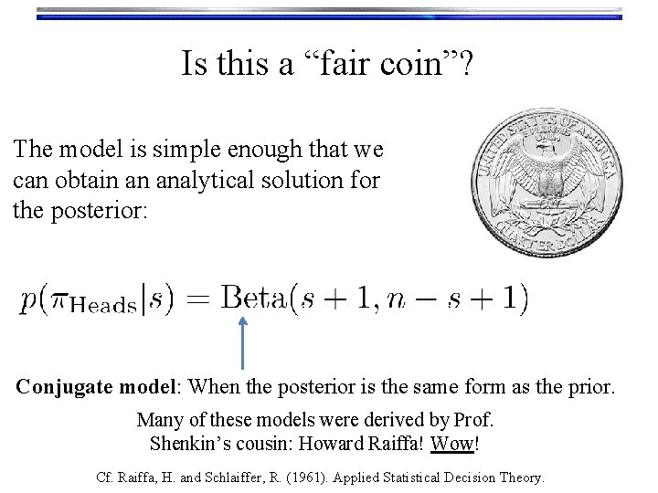 Is this a “fair coin”? The model is simple enough that we can obtain