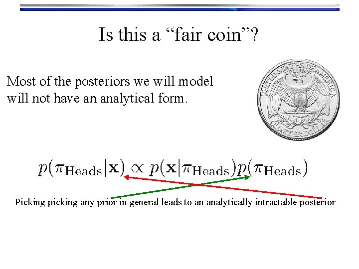 Is this a “fair coin”? Most of the posteriors we will model will not