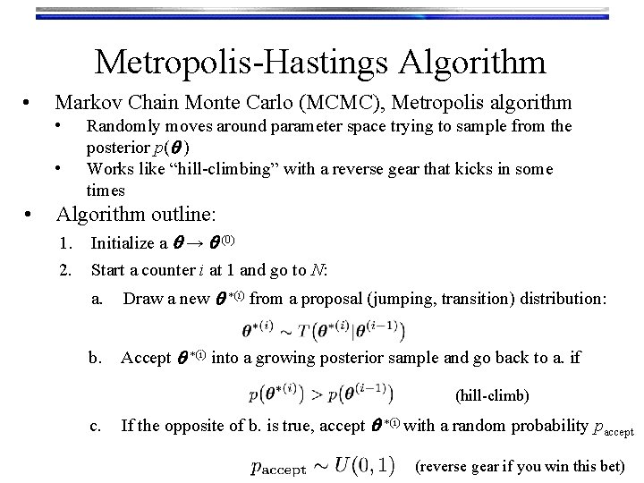 Metropolis-Hastings Algorithm • Markov Chain Monte Carlo (MCMC), Metropolis algorithm • • • Randomly