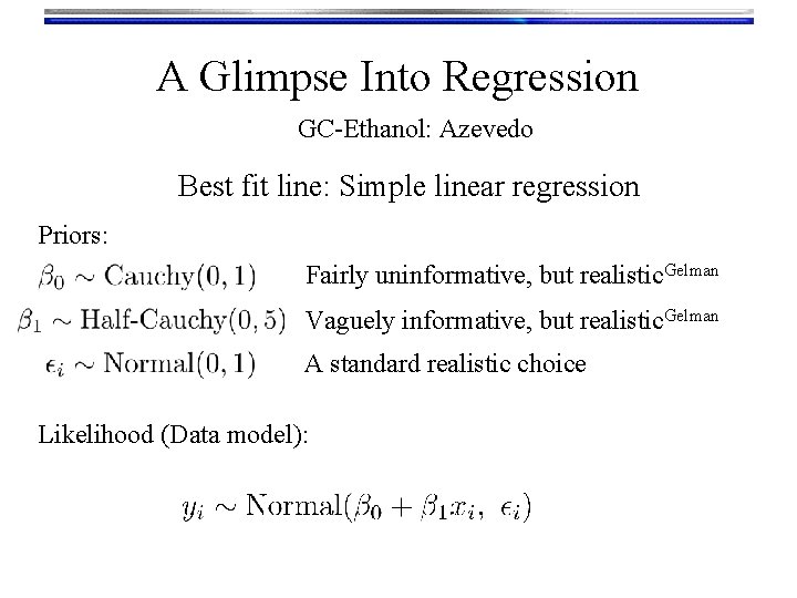 A Glimpse Into Regression GC-Ethanol: Azevedo Best fit line: Simple linear regression Priors: Fairly