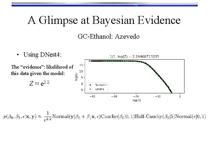 A Glimpse at Bayesian Evidence GC-Ethanol: Azevedo • Using DNest 4: The “evidence”: likelihood