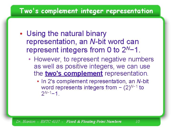 Two's complement integer representation • Using the natural binary representation, an N-bit word can