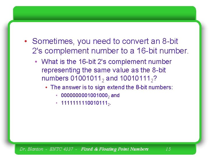  • Sometimes, you need to convert an 8 -bit 2's complement number to