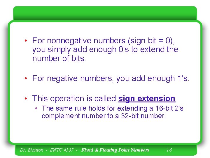  • For nonnegative numbers (sign bit = 0), you simply add enough 0's