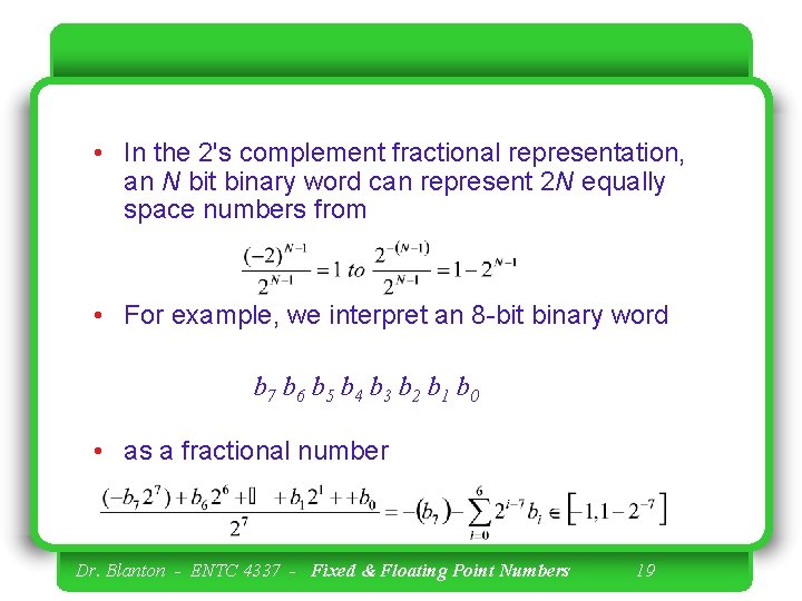  • In the 2's complement fractional representation, an N bit binary word can