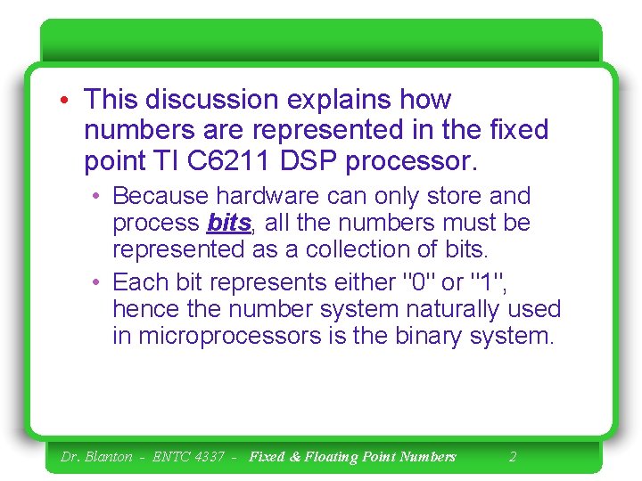  • This discussion explains how numbers are represented in the fixed point TI