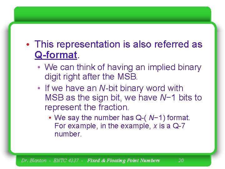  • This representation is also referred as Q-format. • We can think of