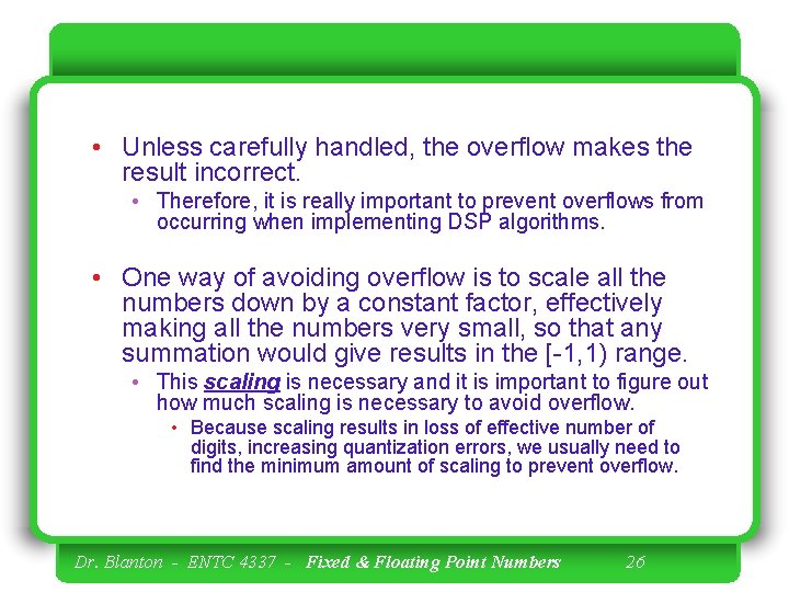  • Unless carefully handled, the overflow makes the result incorrect. • Therefore, it