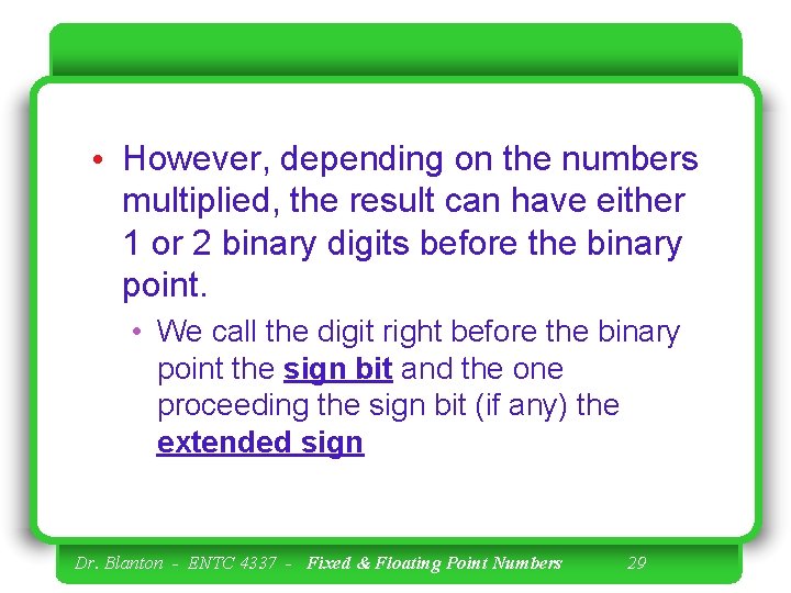  • However, depending on the numbers multiplied, the result can have either 1