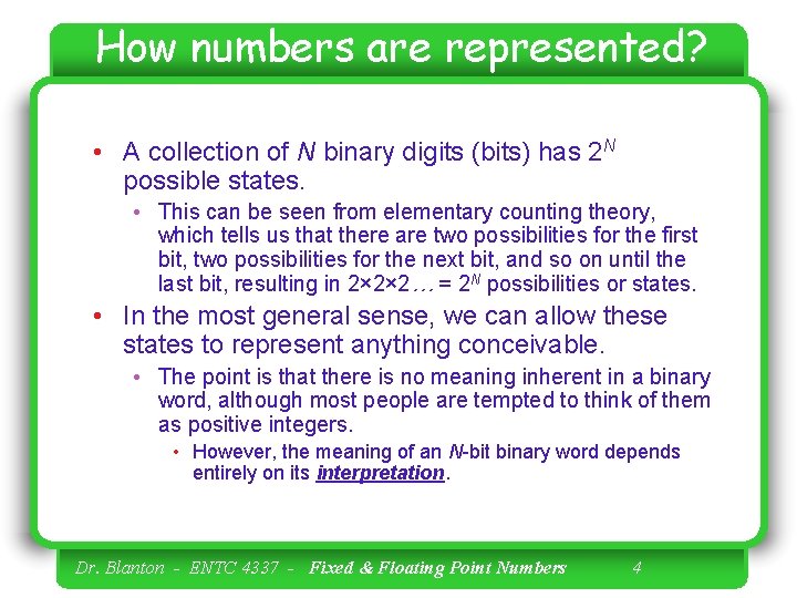 How numbers are represented? • A collection of N binary digits (bits) has 2