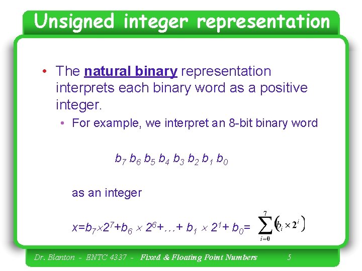 Unsigned integer representation • The natural binary representation interprets each binary word as a