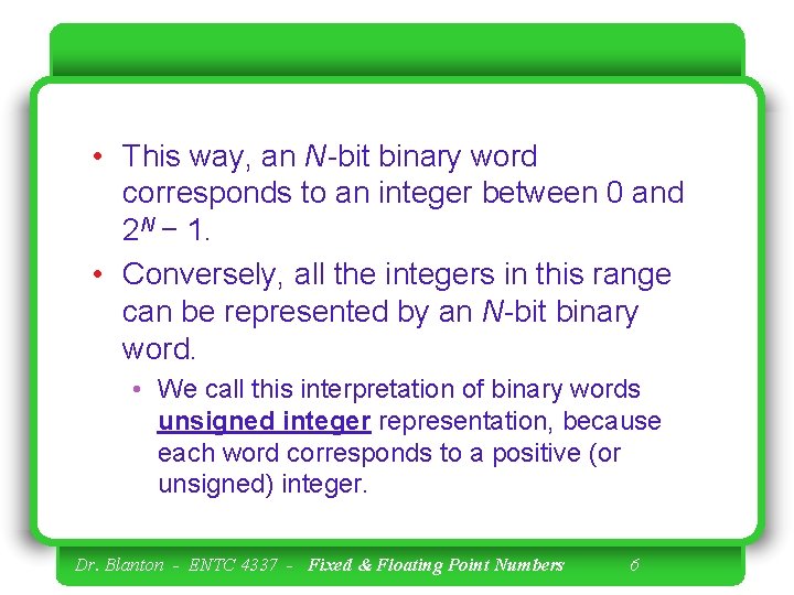  • This way, an N-bit binary word corresponds to an integer between 0