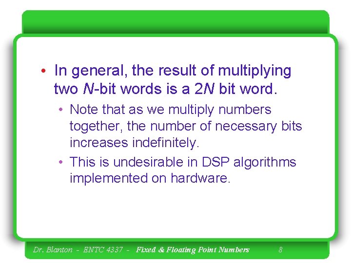  • In general, the result of multiplying two N-bit words is a 2