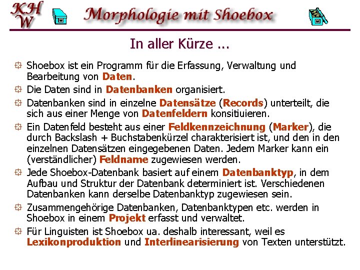 In aller Kürze. . . ° Shoebox ist ein Programm für die Erfassung, Verwaltung