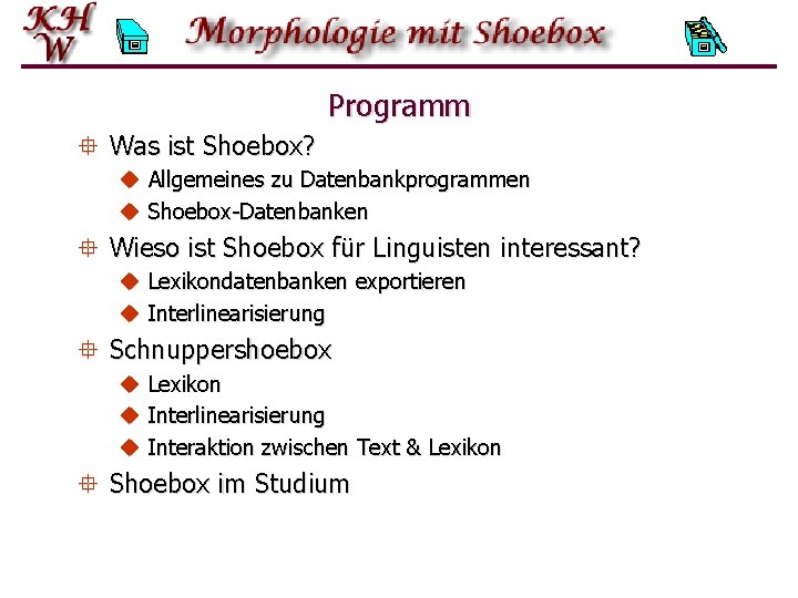 Programm ° Was ist Shoebox? u Allgemeines zu Datenbankprogrammen u Shoebox-Datenbanken ° Wieso ist