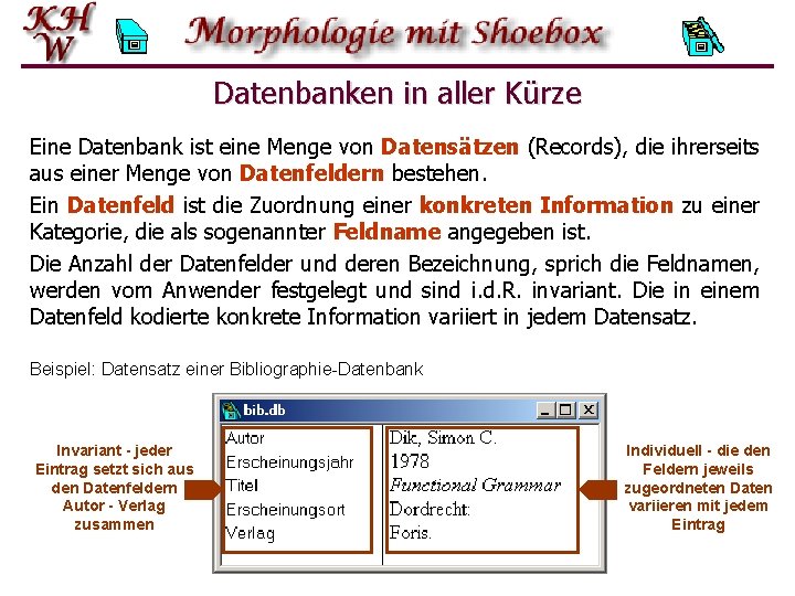 Datenbanken in aller Kürze Eine Datenbank ist eine Menge von Datensätzen (Records), die ihrerseits