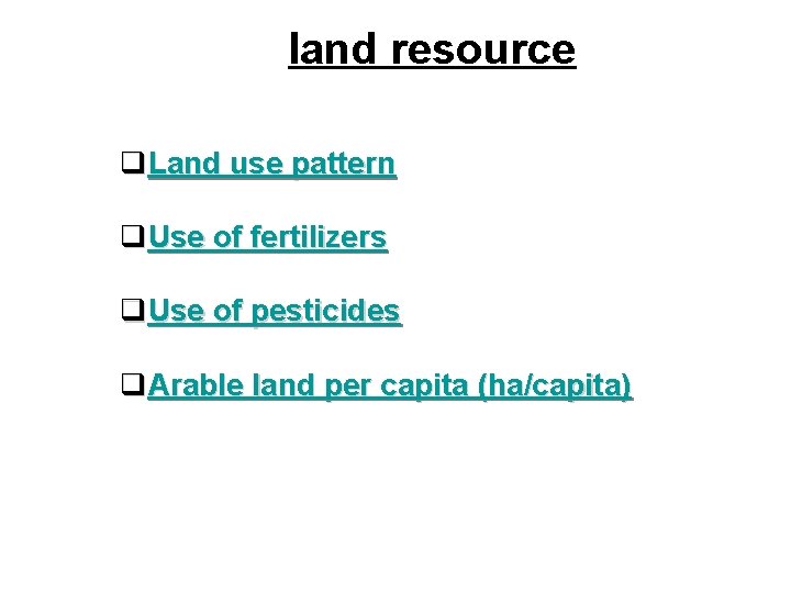 land resource q. Land use pattern q. Use of fertilizers q. Use of pesticides
