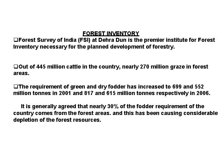 FOREST INVENTORY q. Forest Survey of India (FSI) at Dehra Dun is the premier