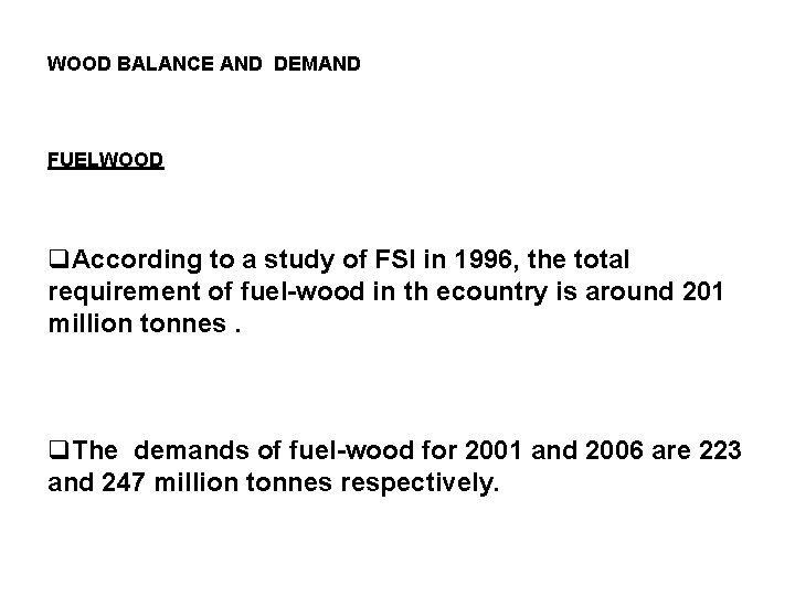 WOOD BALANCE AND DEMAND FUELWOOD q. According to a study of FSI in 1996,