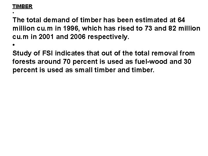 TIMBER • The total demand of timber has been estimated at 64 million cu.