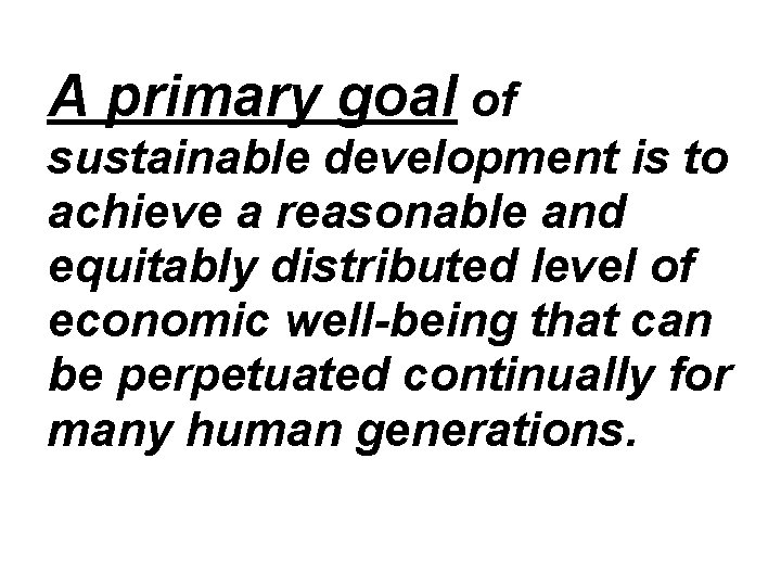 A primary goal of sustainable development is to achieve a reasonable and equitably distributed