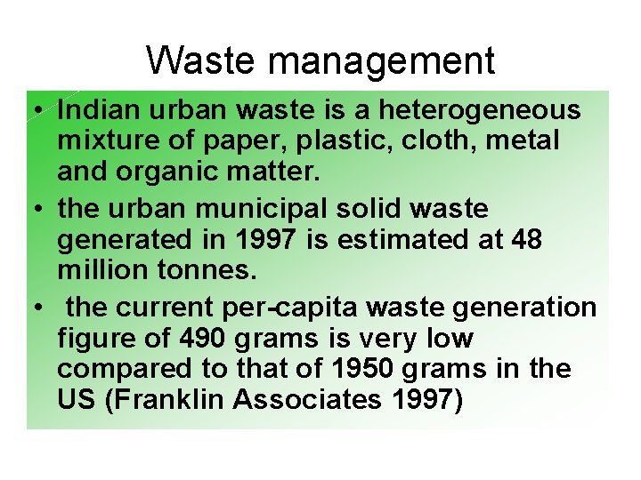 Waste management • Indian urban waste is a heterogeneous mixture of paper, plastic, cloth,