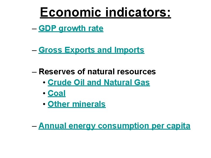Economic indicators: – GDP growth rate – Gross Exports and Imports – Reserves of