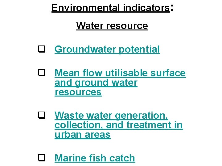 Environmental indicators: Water resource q Groundwater potential q Mean flow utilisable surface and ground