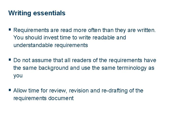 Writing essentials § Requirements are read more often than they are written. You should