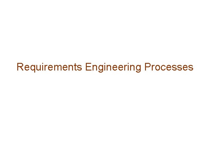 Requirements Engineering Processes 