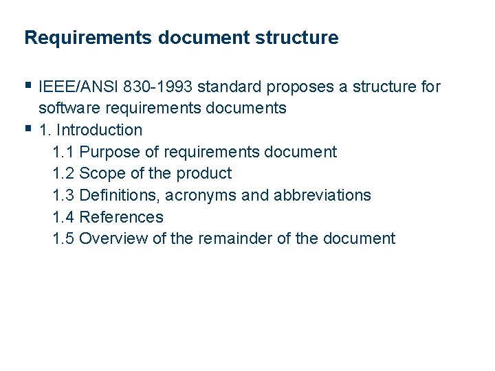 Requirements document structure § IEEE/ANSI 830 -1993 standard proposes a structure for software requirements