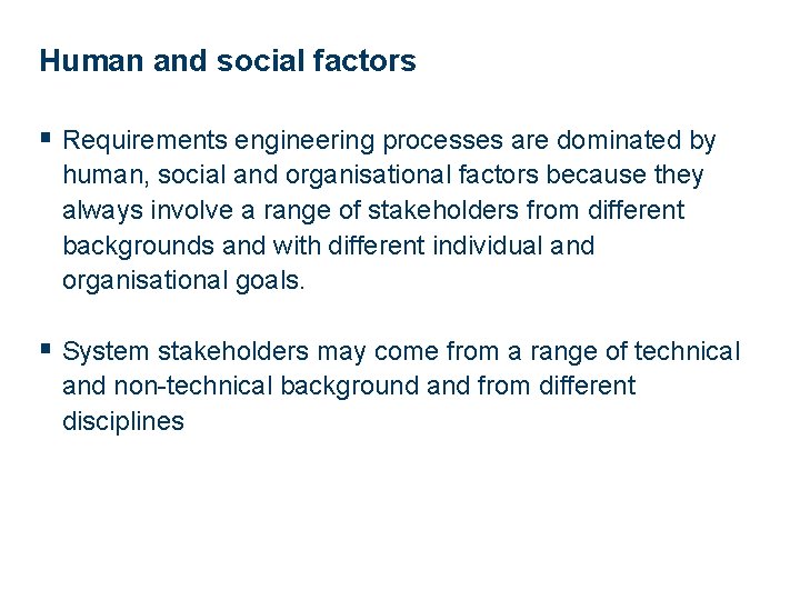 Human and social factors § Requirements engineering processes are dominated by human, social and