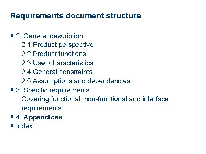 Requirements document structure § 2. General description 2. 1 Product perspective 2. 2 Product